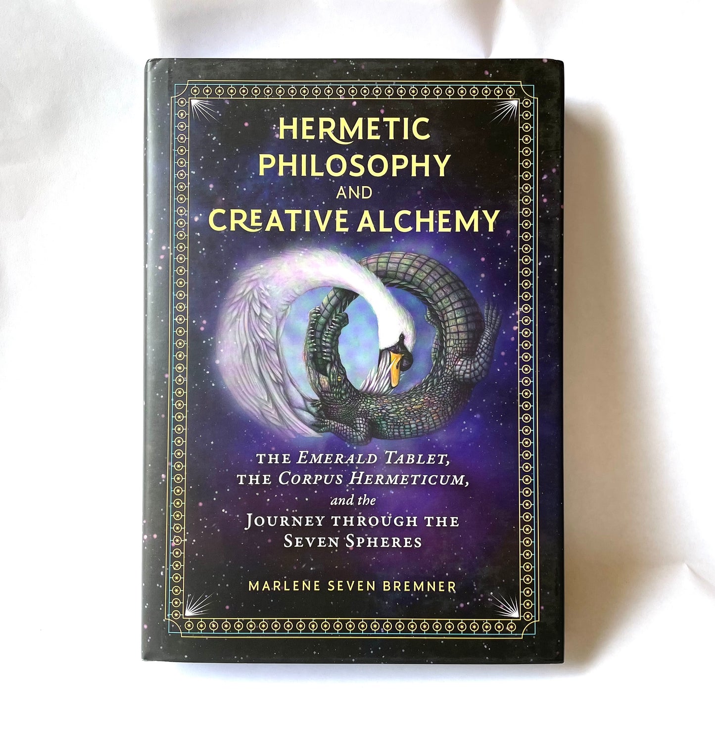 Hermetic Philosophy and Creative Alchemy by Marlene Seven Bremner (Signed Copy)
