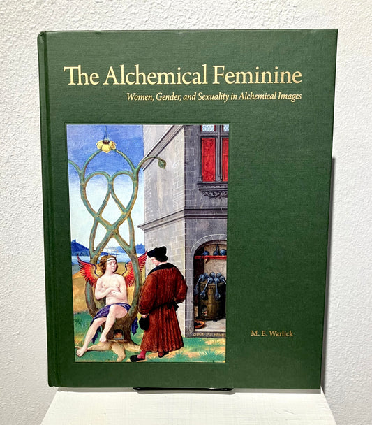The Alchemical Feminine - M.E. Warlick